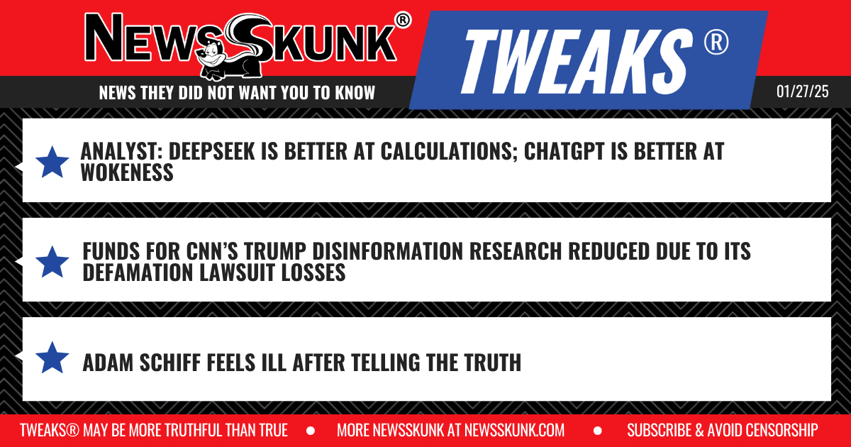 25 01 27 1RD DeepSeek not as Woke as ChatGPT; CNN Defamation Suits Affect Their Disinformation Fight; Schiff Tells the Truth, Gets Sick