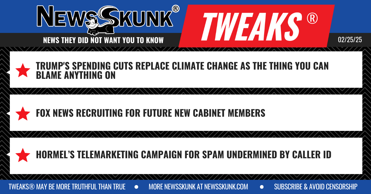 25 02 25 1BD Trump Cuts are New Climate Change; Fox News Recruiting Cabinet Members; SPAM Telemrktg Fails