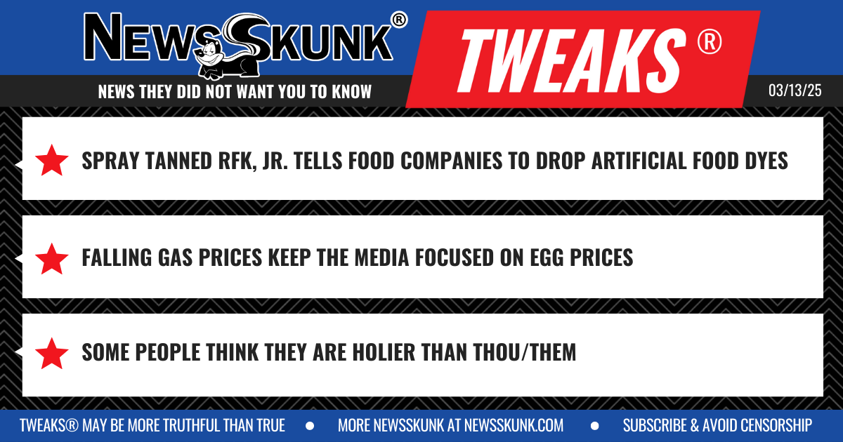 25 03 13 1BD Spray Tanned RFK Jr.; Falling Gas Prices Keep Focus on Eggs; Holier than Thou Them