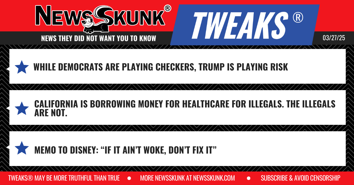 25 03 27 1RD Trump Playing Risk; California Borrowing for Illegals; Memo to Disney
