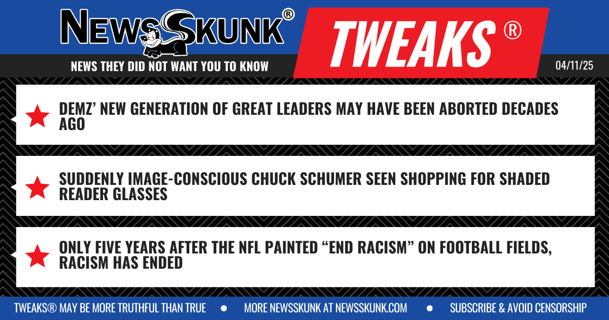 25 04 11 1BD Demz New Leaders Aborted; Schumer Shaded Readers; NFL Ends Racism