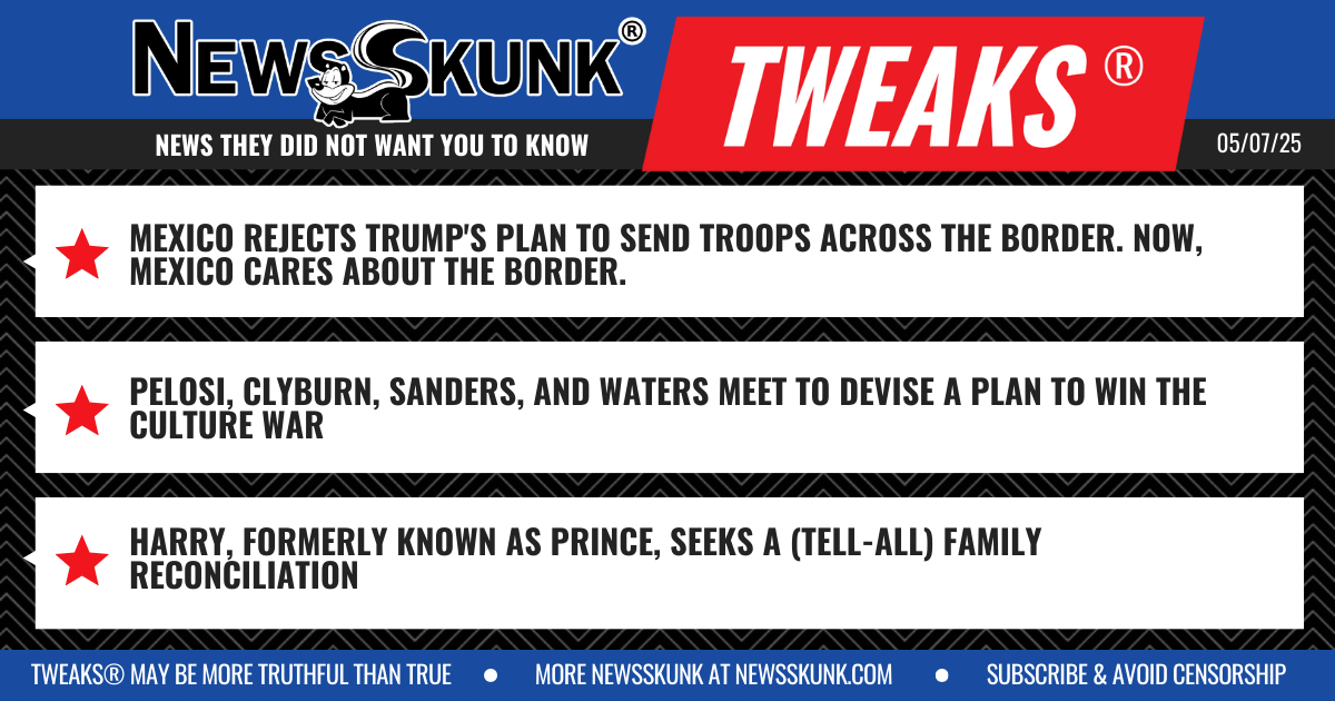 25 05 07 1BD Mexico Cares About Border; Geriatric Demz Strategize on Culture War; Harry fka Prince Seeks Tell All Reconciliation