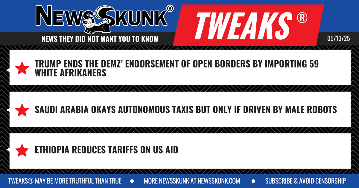 25 05 13 1BD Trump Ends Demz' Open Borders; Saudi Arabia Okays Male Robot Drivers; Ethiopia Reduces Tariffs on US Aid