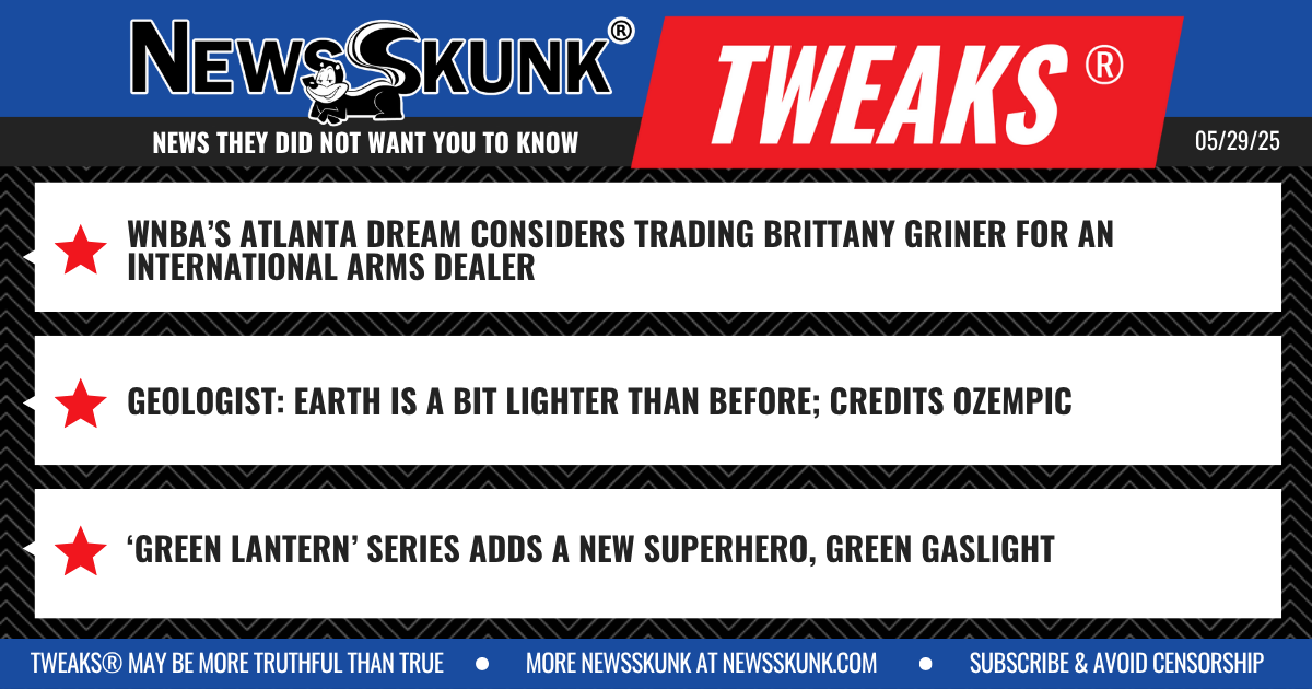 25 05 29 1BD Griner To Be Traded for Arms Dealer; Earth Lighter Due to Ozempic; Green Lantern adds Green Gaslight
