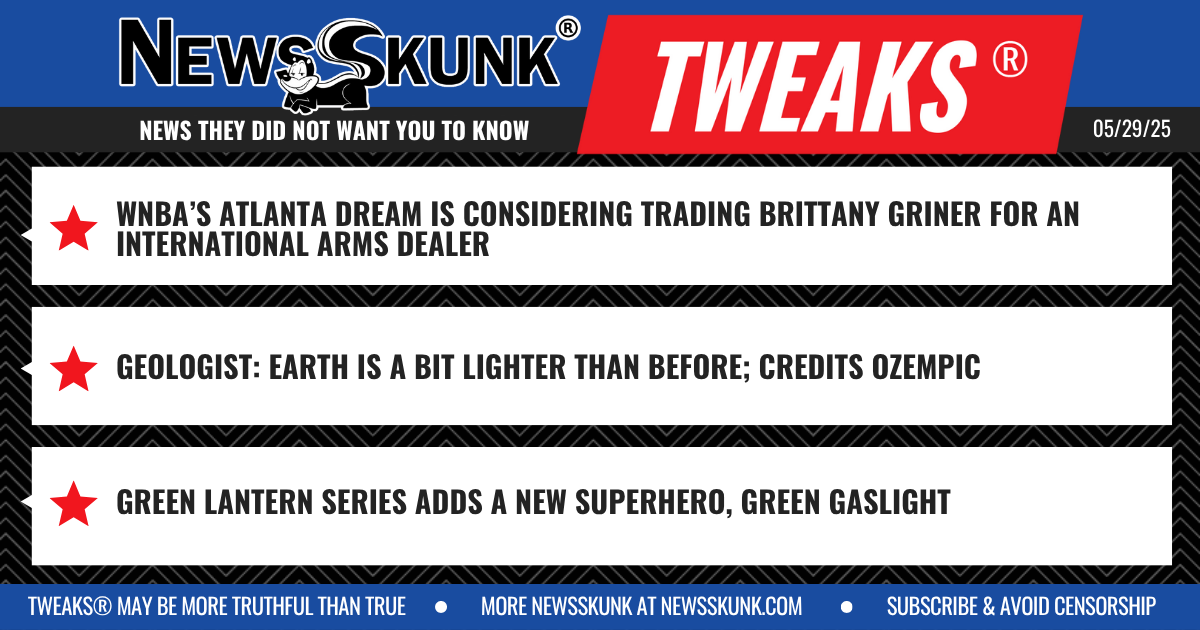 25 05 29 1BD Griner To Be Traded for Arms Dealer; Earth Lighter Due to Ozempic; Green Lantern adds Green Gaslight