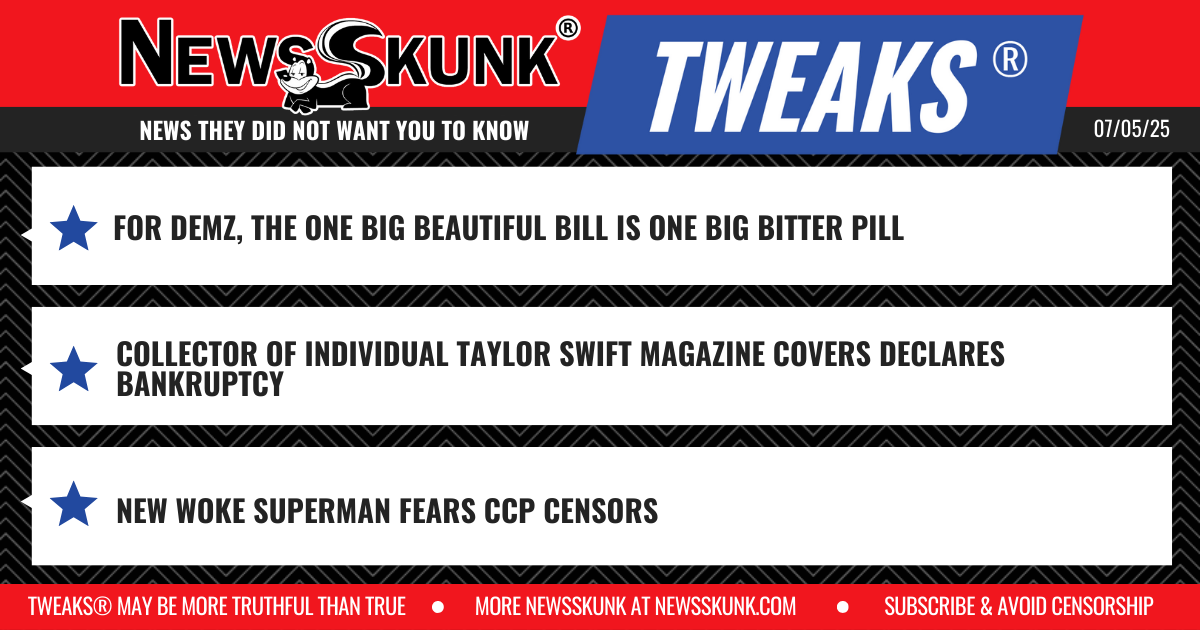 25 07 05 1RD Big Beautiful Bill is One Bitter Pill; Taylor Swift Magazine Collector Goes Broke; Woke Superman Fears CCP Censors