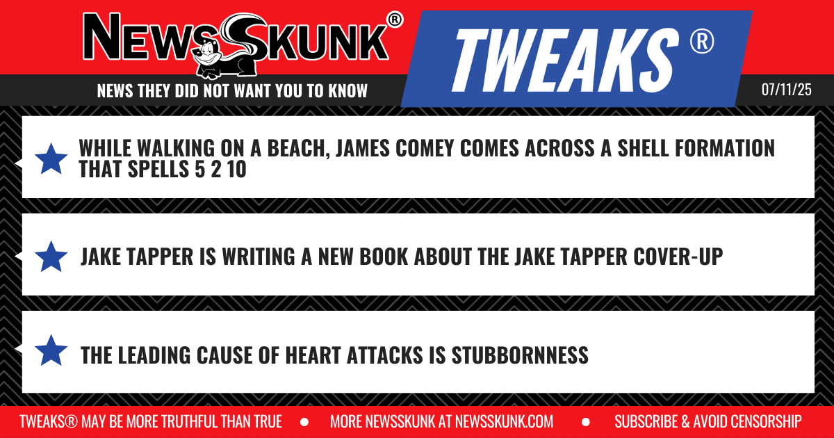 25 07 11 1RD Comey See Shells 5 2 10; Tapper Writing About Tapper Cover up; Stubornness is Leading Cause of Heart Attacks