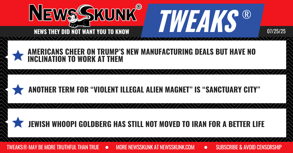 25 07 25 1RD Americans Cheer on Manufacturing Deals; Another Term for Sanctuary City; Jewish Whoopi Still in the US not Iran