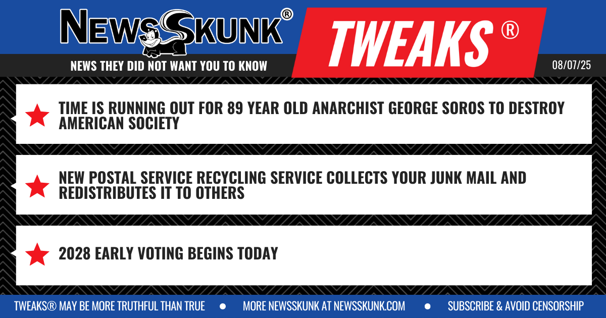 25 08 07 1BD Soros Running Out of Time; Postal Service Recycles Junk Mail; 2028 Early Voting Begins