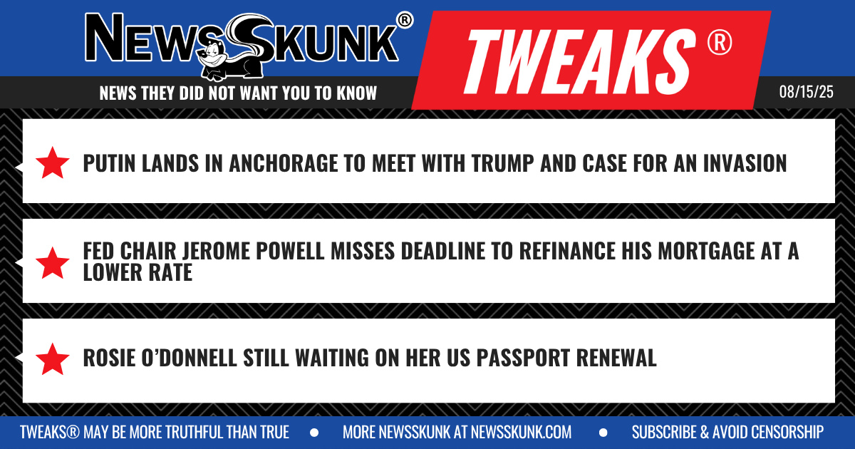 25 08 15 1BD Putin Likes Anchorage; Powell Misses Refinance Deadline; Rosie Still Waiting on US Passport