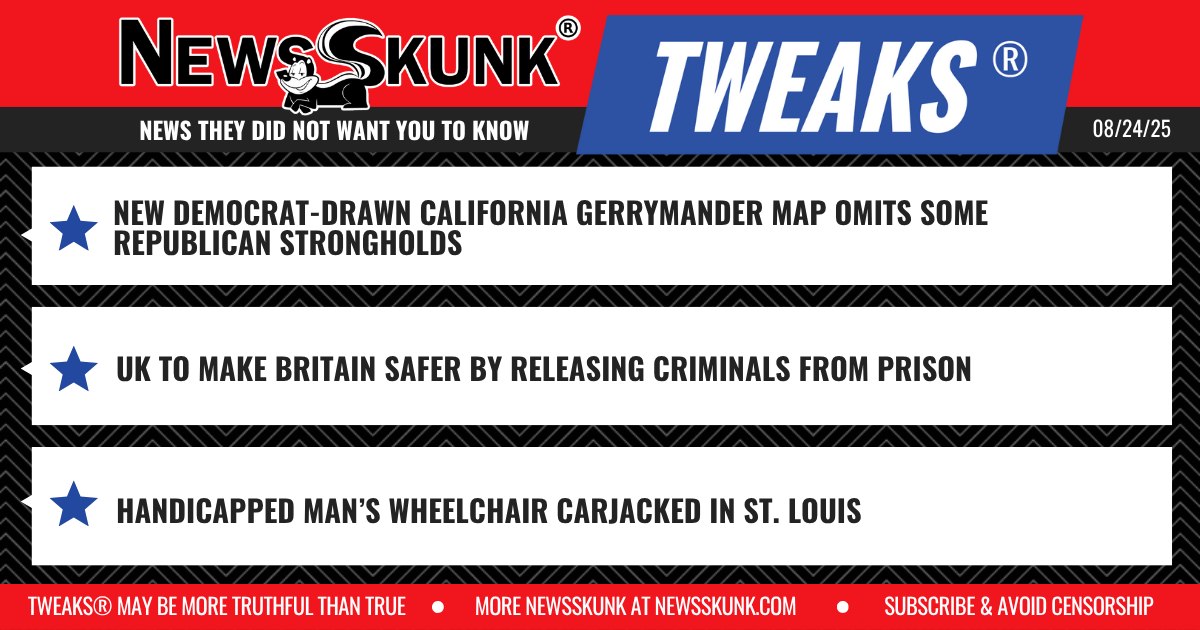 25 08 24 1RD Dems Gerrymander Map Omits Republcians; UK Safer By Releasing Prisoners; Handicapped Man Carjacked