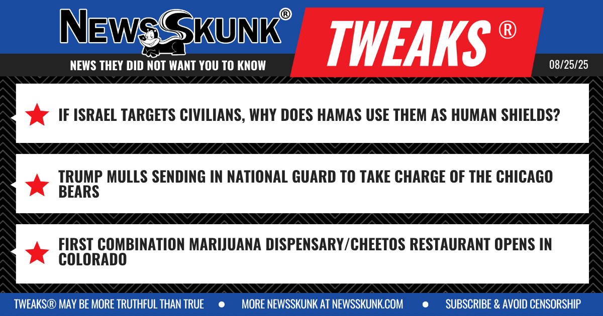 25 08 25 1BD Hamas Human Shields Targeted; Trump National Guard Chicago Bears; Marijuana Dispensary Cheetos Restaurant