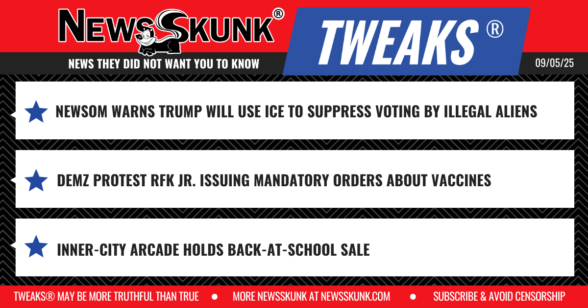25 09 05 1RD Newsom ICE will Stop Illegal Alien Vote; Demz Don't Like RFK Issing Vaccine Mandates; Arcade Has Back to School Sale