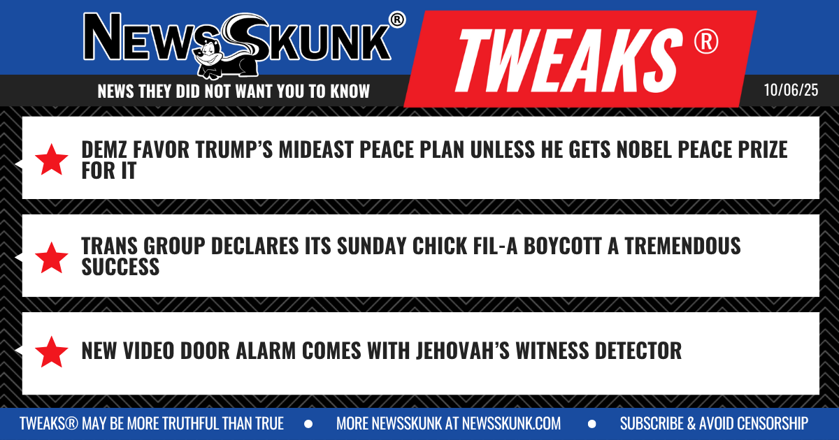25 10 06 1BD Demz Want Trump's Peace but no Nobel; Sunday Chik fil A Boycott Succeeds; Jehovah's Witness Door Bell Detector