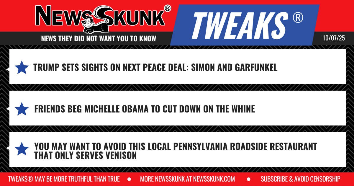 25 10 07 1RD Trump Eyes Simon and Garfunkel Peace Deal; Michelle Needs to Cut Down the Whine; Avoid Roadside Venison Restaurant