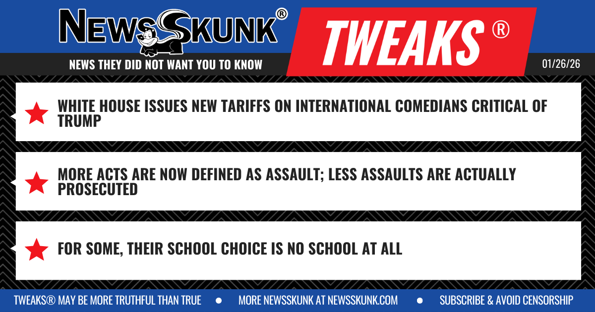 26 01 26 1BD Tariffs on Anti Trump Comedians; More Assaults Less Prosecutions; School Choice Can Be No School
