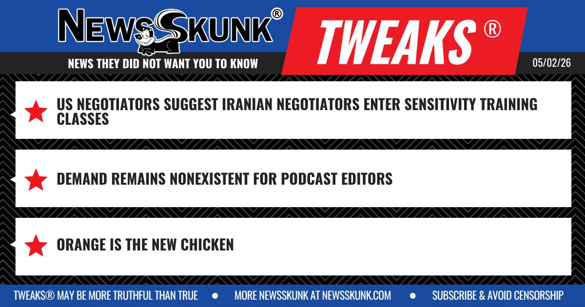 26 05 02 1BD Iranian Negotiators Need Sensitivity Training; Demand Nonexistent for Podcast Editors; Orange is the New Chicken