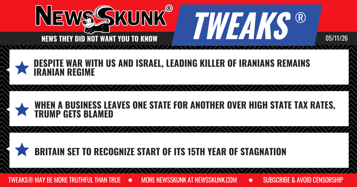26 05 11 1RD Iranians Leading Killer of Iranians;; Trump Blamed When Businesses Change States over Taxes; Britain Recognizes 15th Year of Stagflation