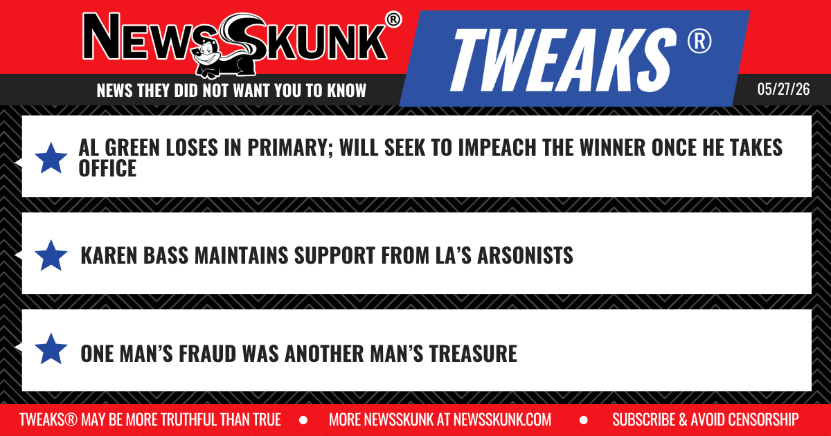 26 05 27 1RD Al Green to Impeach His Opponent; Arsonists Support Karen Bass; One Man's Fraud Was Another Man's Treasure