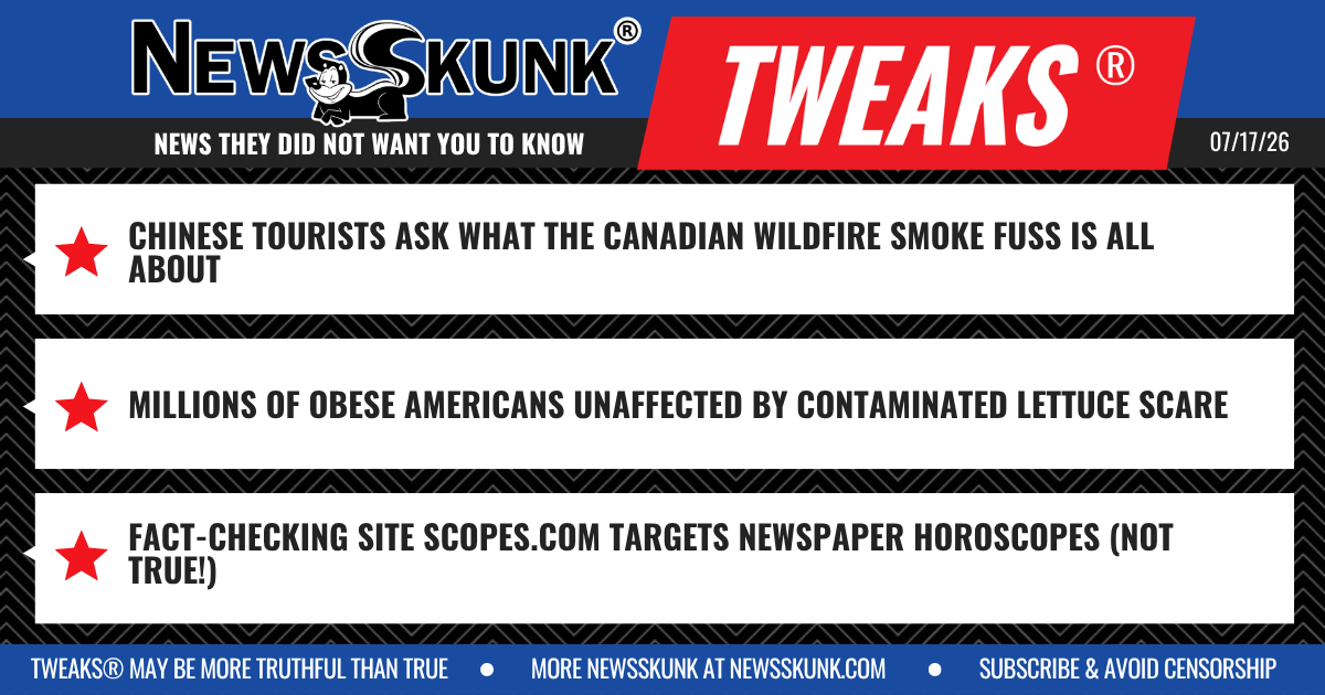 26 07 17 1BD Chinese Tourists Find Canadian Wildfire No Big Deal; Obese Unaffected by Lettuce Scare; Scopes.com Targets Newspaper Horoscopes