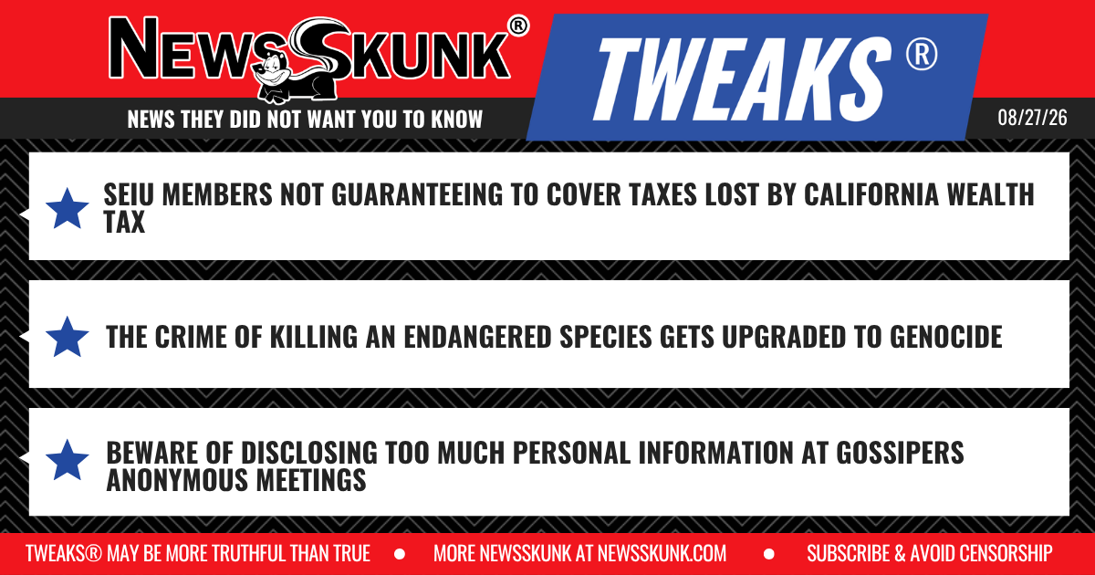 26 08 27 1BD SEIU Not Guaranteeing CA Tax Losses; Killing Endangered Species is Now Genocide; Gossipers Anonymous